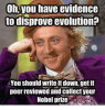 oh-you-have-evidence-to-disprove-evolution-you-should-write-4811527.png